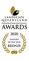 Landscape Queensland Construction Excellence Awards 2020 - Supplier of the Year Bronze Award.