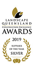 Landscape Queensland Construction Excellence Awards 2019 - Supplier of the Year Silver Award.