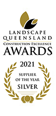 Landscape Queensland Construction Excellence Awards 2021 - Supplier of the Year Silver Award.